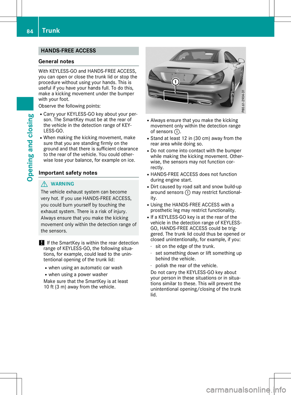 MERCEDES-BENZ SL ROADSTER 2020 Owners Manual HANDS
-FREEACCESS
Gene ralnote s With
KEYLESS-GO andHANDS-F REEACCESS,
you can open orclose thetrunk lidorstop the
proced urewitho utusi ng you rhands. Thisis
use fulifyou have yourhands full.To do th MERCEDES-BENZ SL ROADSTER 2020 Owners Manual HANDS
-FREEACCESS
Gene ralnote s With
KEYLESS-GO andHANDS-F REEACCESS,
you can open orclose thetrunk lidorstop the
proced urewitho utusi ng you rhands. Thisis
use fulifyou have yourhands full.To do th