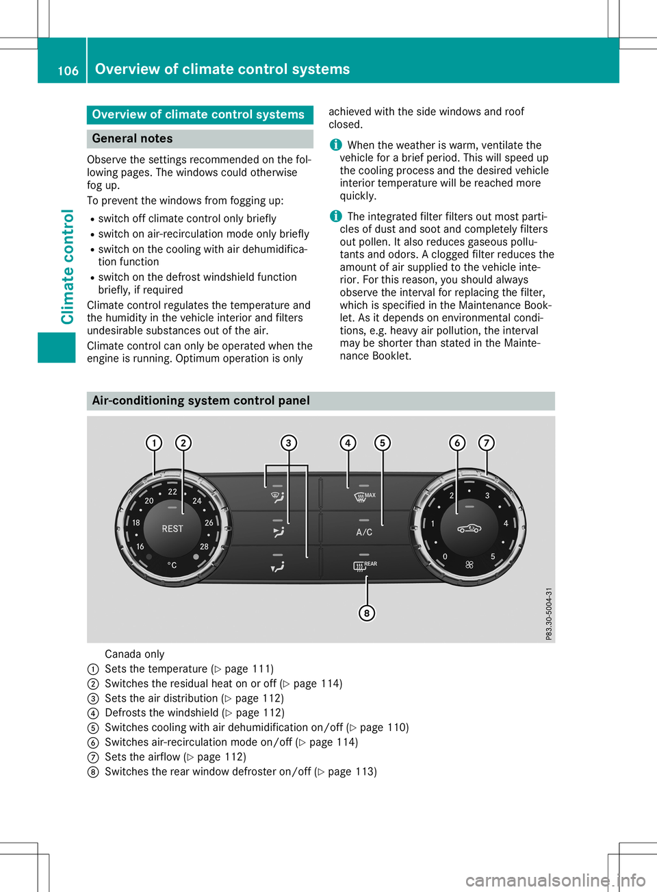 MERCEDES-BENZ SLC ROADSTER 2020 Owners Manual Overview
ofclimat econtrol system s General
notes
Observe thesettings recom mended onthe fol-
lowing pages. Thewindows couldotherwise
fog up.
To preven tthe windows fromfogging up:
R switch offclimate MERCEDES-BENZ SLC ROADSTER 2020 Owners Manual Overview
ofclimat econtrol system s General
notes
Observe thesettings recom mended onthe fol-
lowing pages. Thewindows couldotherwise
fog up.
To preven tthe windows fromfogging up:
R switch offclimate