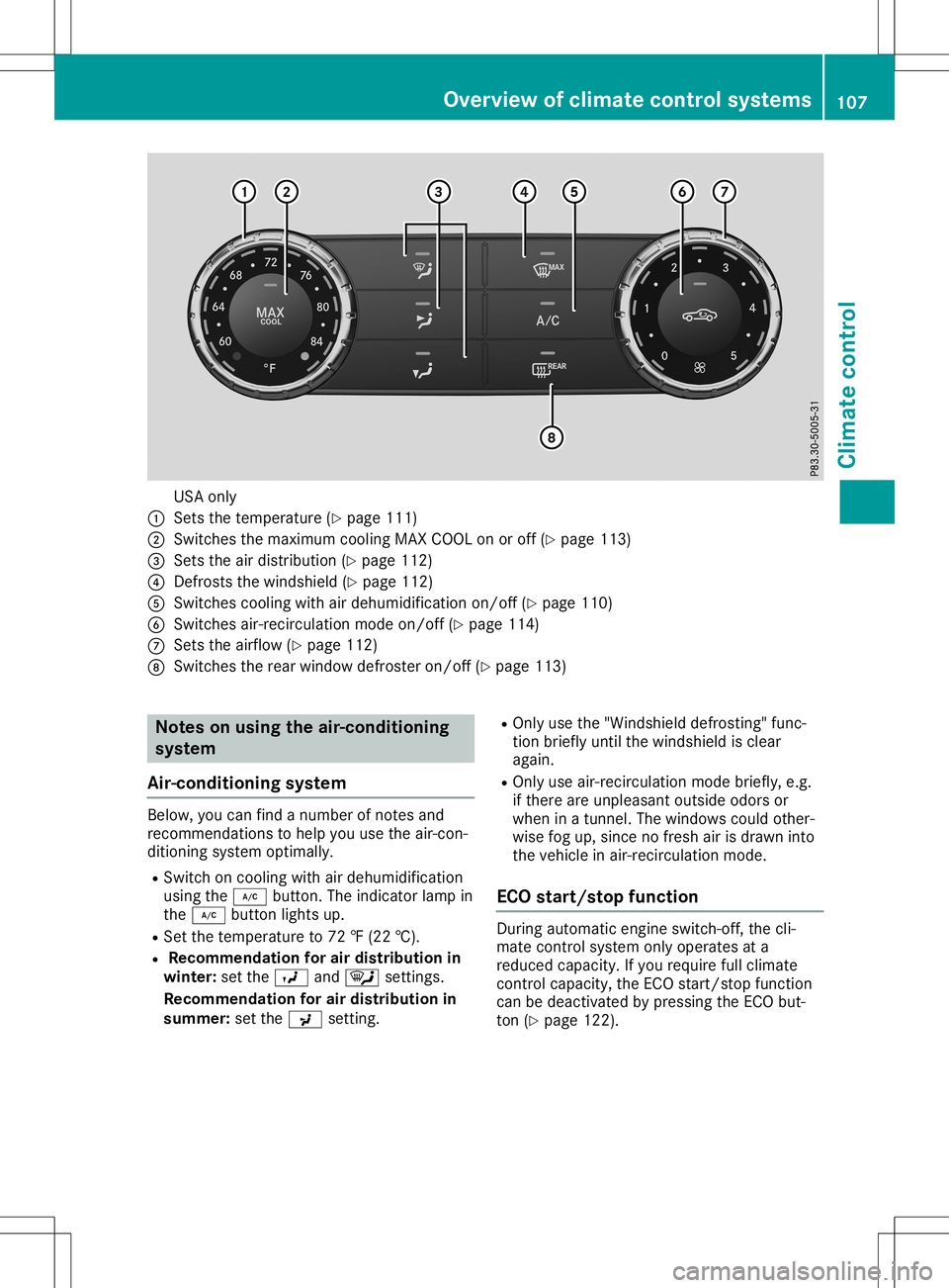 MERCEDES-BENZ SLC ROADSTER 2020 Owners Manual USA
only
0043 Sets thetemperature (Ypage 111)
0044 Switches themaximum coolingMAXCOOL onoroff (Ypage 113)
0087 Sets theairdistribution (Ypage 112)
0085 Defrosts thewindshiel d(Ypage 112)
0083 Switches MERCEDES-BENZ SLC ROADSTER 2020 Owners Manual USA
only
0043 Sets thetemperature (Ypage 111)
0044 Switches themaximum coolingMAXCOOL onoroff (Ypage 113)
0087 Sets theairdistribution (Ypage 112)
0085 Defrosts thewindshiel d(Ypage 112)
0083 Switches