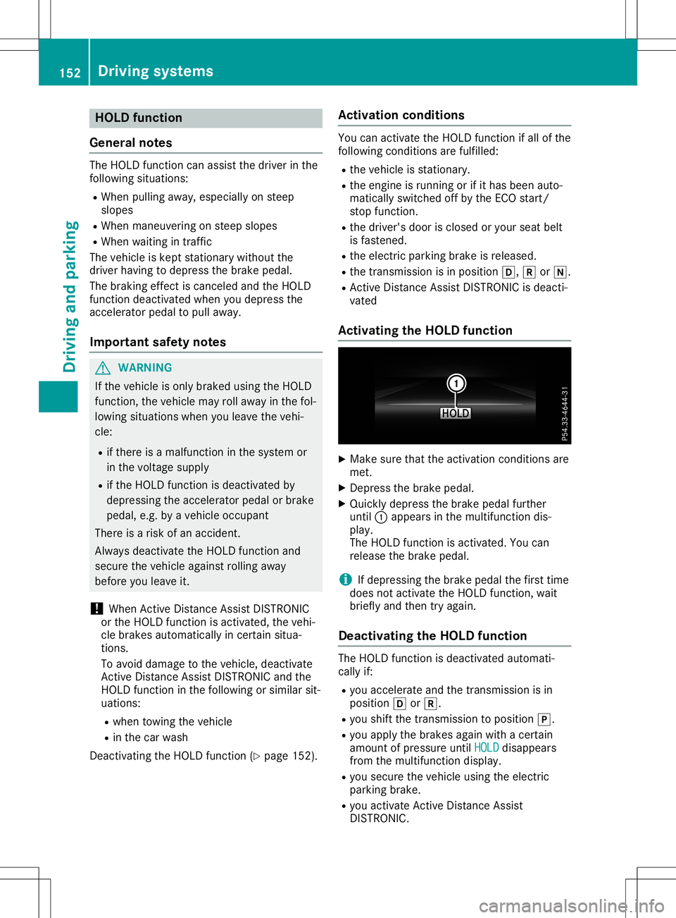 MERCEDES-BENZ SLC ROADSTER 2020 Owners Manual HOLD
function
Gene ralnote s The
HOLD function canassistthe drive rint he
foll owi ngsitua tions:
R When pulling away,espe ciallyon steep
slop es
R When maneu veringonsteep slopes
R When waiting intra MERCEDES-BENZ SLC ROADSTER 2020 Owners Manual HOLD
function
Gene ralnote s The
HOLD function canassistthe drive rint he
foll owi ngsitua tions:
R When pulling away,espe ciallyon steep
slop es
R When maneu veringonsteep slopes
R When waiting intra