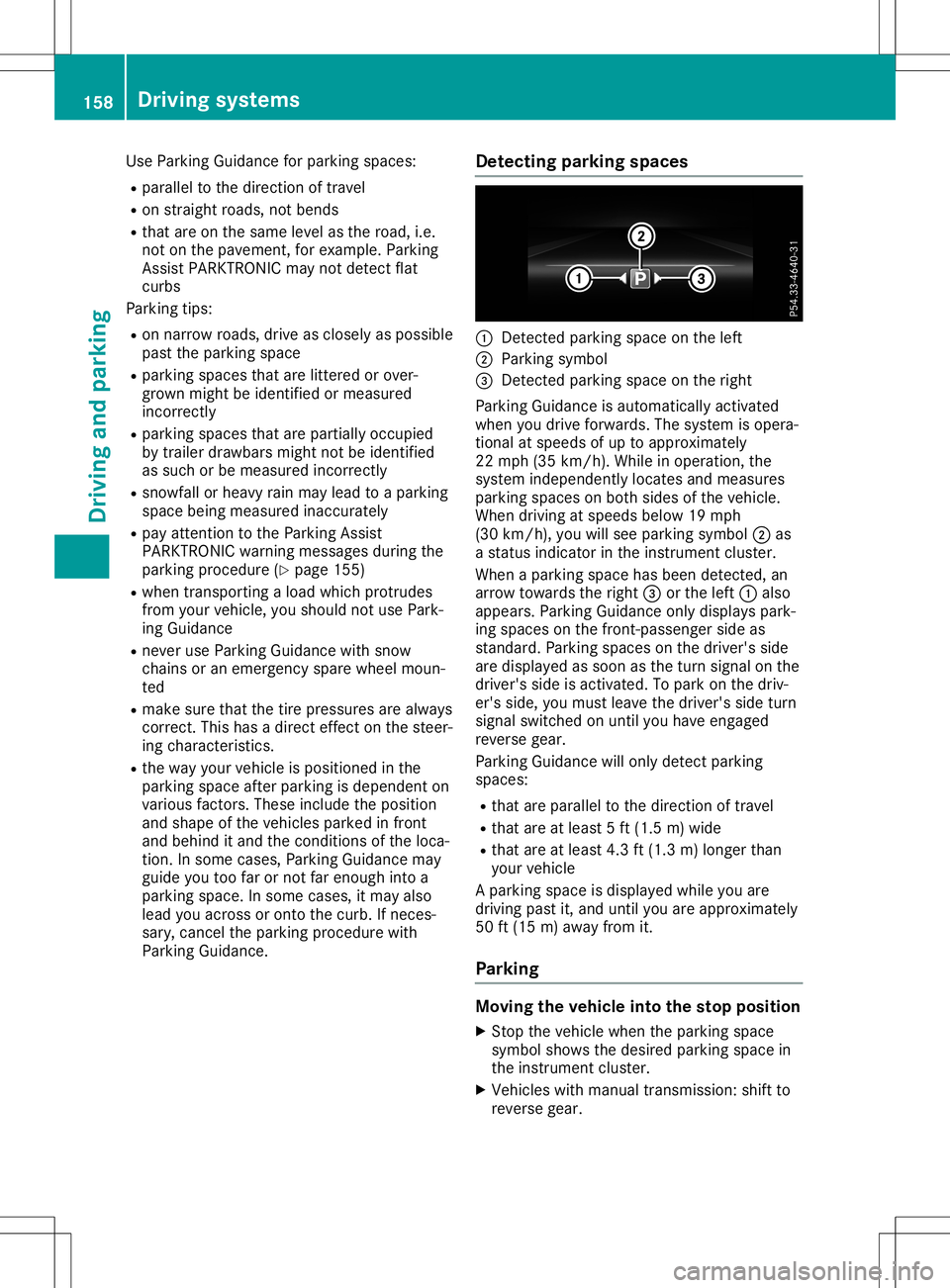 MERCEDES-BENZ SLC ROADSTER 2020 Owners Manual Use
Parking Guidance forparking spaces:
R paral leltothe direction oftravel
R on straight roads,notbends
R that areonthe same levelasthe road, i.e.
not onthe pavement, forexample. Parking
Assist PARKT MERCEDES-BENZ SLC ROADSTER 2020 Owners Manual Use
Parking Guidance forparking spaces:
R paral leltothe direction oftravel
R on straight roads,notbends
R that areonthe same levelasthe road, i.e.
not onthe pavement, forexample. Parking
Assist PARKT