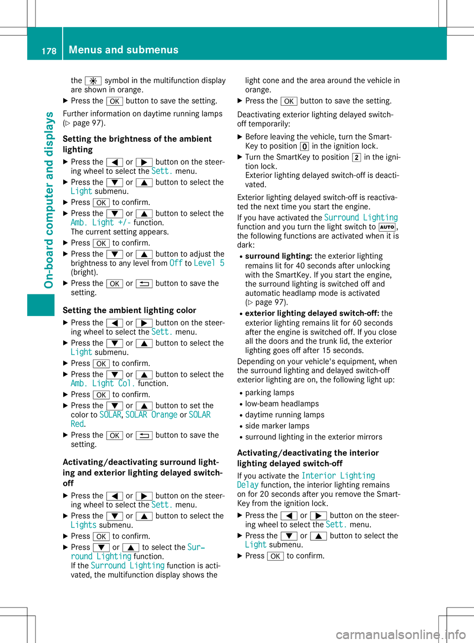 MERCEDES-BENZ SLC ROADSTER 2020 Owners Manual the
0086 symbo lint he mu ltifu nctio ndispl ay
ar es hown inora nge .
X Pre ssthe 0076 button tosave the setting .
Fur therinform ation on daytime running lamps
(Y page 97) .
Se ttin gthe brightn ess MERCEDES-BENZ SLC ROADSTER 2020 Owners Manual the
0086 symbo lint he mu ltifu nctio ndispl ay
ar es hown inora nge .
X Pre ssthe 0076 button tosave the setting .
Fur therinform ation on daytime running lamps
(Y page 97) .
Se ttin gthe brightn ess