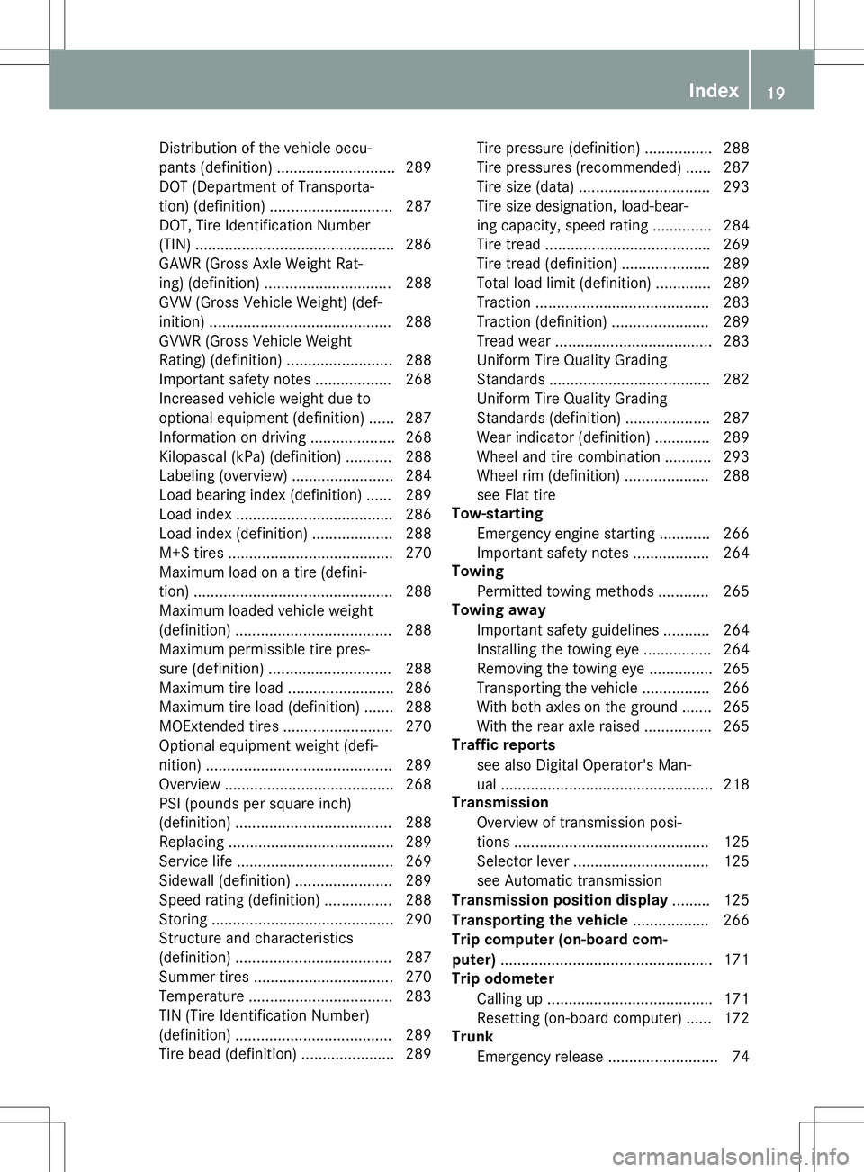 MERCEDES-BENZ SLC ROADSTER 2020 Owners Manual Dis
tribu tio no fthe veh icleo ccu -
pa nts (defi niti on) ............ ................289
DOT (Departme ntofTra nsp orta -
tio n)(defi niti on) ............ .................287
DOT, Tire Ide ntif MERCEDES-BENZ SLC ROADSTER 2020 Owners Manual Dis
tribu tio no fthe veh icleo ccu -
pa nts (defi niti on) ............ ................289
DOT (Departme ntofTra nsp orta -
tio n)(defi niti on) ............ .................287
DOT, Tire Ide ntif
