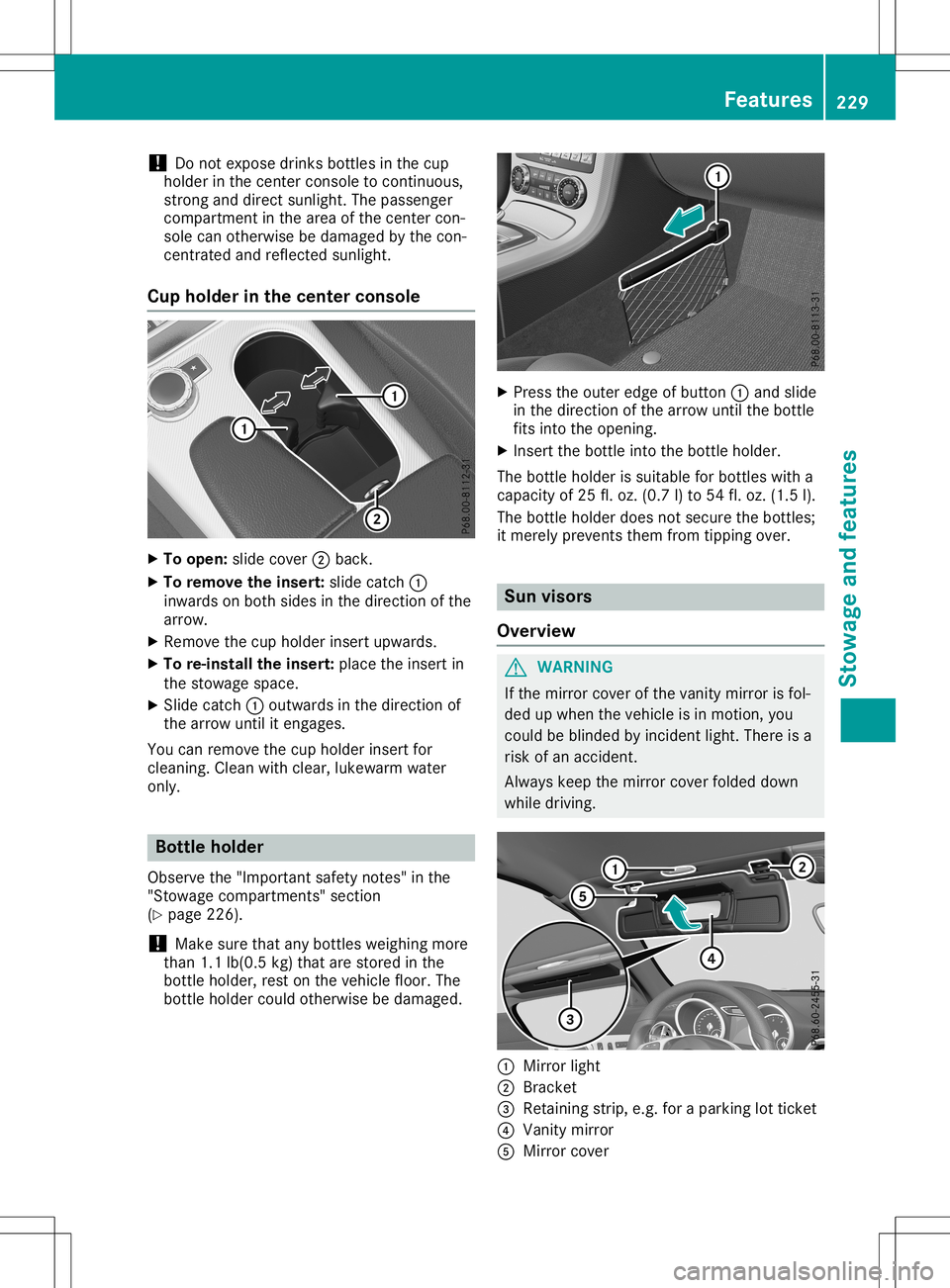 MERCEDES-BENZ SLC ROADSTER 2020 Owners Manual !
Do
not expose drinksbottles inthe cup
holder inthe center console tocont inuous,
strong anddirect sunlight. Thepassenger
compartment inthe area ofthe center con-
sole canotherwise bedamage dbythe co MERCEDES-BENZ SLC ROADSTER 2020 Owners Manual !
Do
not expose drinksbottles inthe cup
holder inthe center console tocont inuous,
strong anddirect sunlight. Thepassenger
compartment inthe area ofthe center con-
sole canotherwise bedamage dbythe co