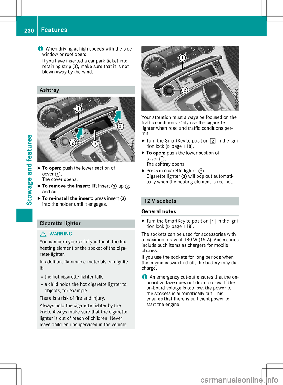 MERCEDES-BENZ SLC ROADSTER 2020 Owners Manual i
When
driving athigh speeds withtheside
window orroof open:
If you have insert edacarpark ticketinto
retainin gstrip 0087,m akesure thatitis not
blown awaybythe wind. Ashtr
ay X
To open: pushthelower MERCEDES-BENZ SLC ROADSTER 2020 Owners Manual i
When
driving athigh speeds withtheside
window orroof open:
If you have insert edacarpark ticketinto
retainin gstrip 0087,m akesure thatitis not
blown awaybythe wind. Ashtr
ay X
To open: pushthelower