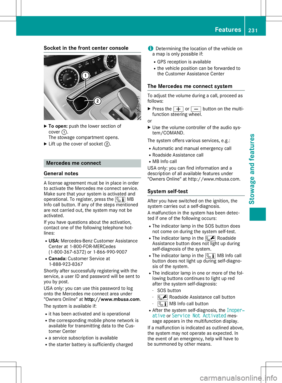MERCEDES-BENZ SLC ROADSTER 2020 Owners Manual Socket
inthe front center console X
To open: pushthelower section of
cover 0043.
The stowage compartmen topens.
X Lift upthe cover ofsocket 0044. Mercedes
meconne ct
General notes Al
icense agreement MERCEDES-BENZ SLC ROADSTER 2020 Owners Manual Socket
inthe front center console X
To open: pushthelower section of
cover 0043.
The stowage compartmen topens.
X Lift upthe cover ofsocket 0044. Mercedes
meconne ct
General notes Al
icense agreement
