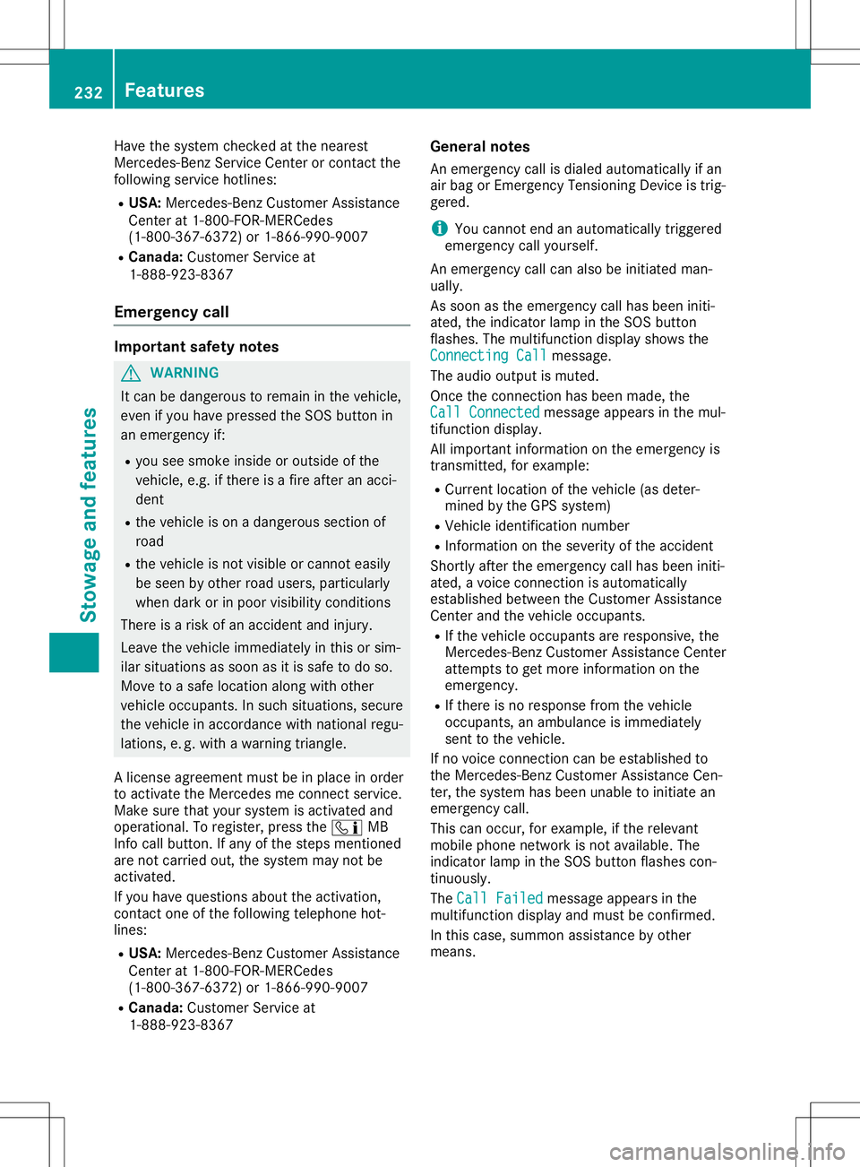 MERCEDES-BENZ SLC ROADSTER 2020 Owners Manual Have
thesystem checked atthe near est
Merce des-Benz ServiceCenter orcontact the
foll owi ngservi cehotli nes:
R USA :Merce des-Benz Customer Assistance
Ce nter at1-800-FOR-M ERCedes
(1-800-367-6372) MERCEDES-BENZ SLC ROADSTER 2020 Owners Manual Have
thesystem checked atthe near est
Merce des-Benz ServiceCenter orcontact the
foll owi ngservi cehotli nes:
R USA :Merce des-Benz Customer Assistance
Ce nter at1-800-FOR-M ERCedes
(1-800-367-6372)