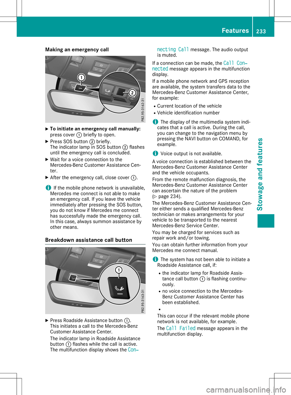 MERCEDES-BENZ SLC ROADSTER 2020 Owners Manual Making
anemerge ncycall X
To
initiate anemerge ncycallmanually:
press cover 0043brie flytoopen.
X Press SOSbutton 0044brie fly.
The indica torlamp inSOS button 0044flas hes
until theemerge ncycallisco MERCEDES-BENZ SLC ROADSTER 2020 Owners Manual Making
anemerge ncycall X
To
initiate anemerge ncycallmanually:
press cover 0043brie flytoopen.
X Press SOSbutton 0044brie fly.
The indica torlamp inSOS button 0044flas hes
until theemerge ncycallisco