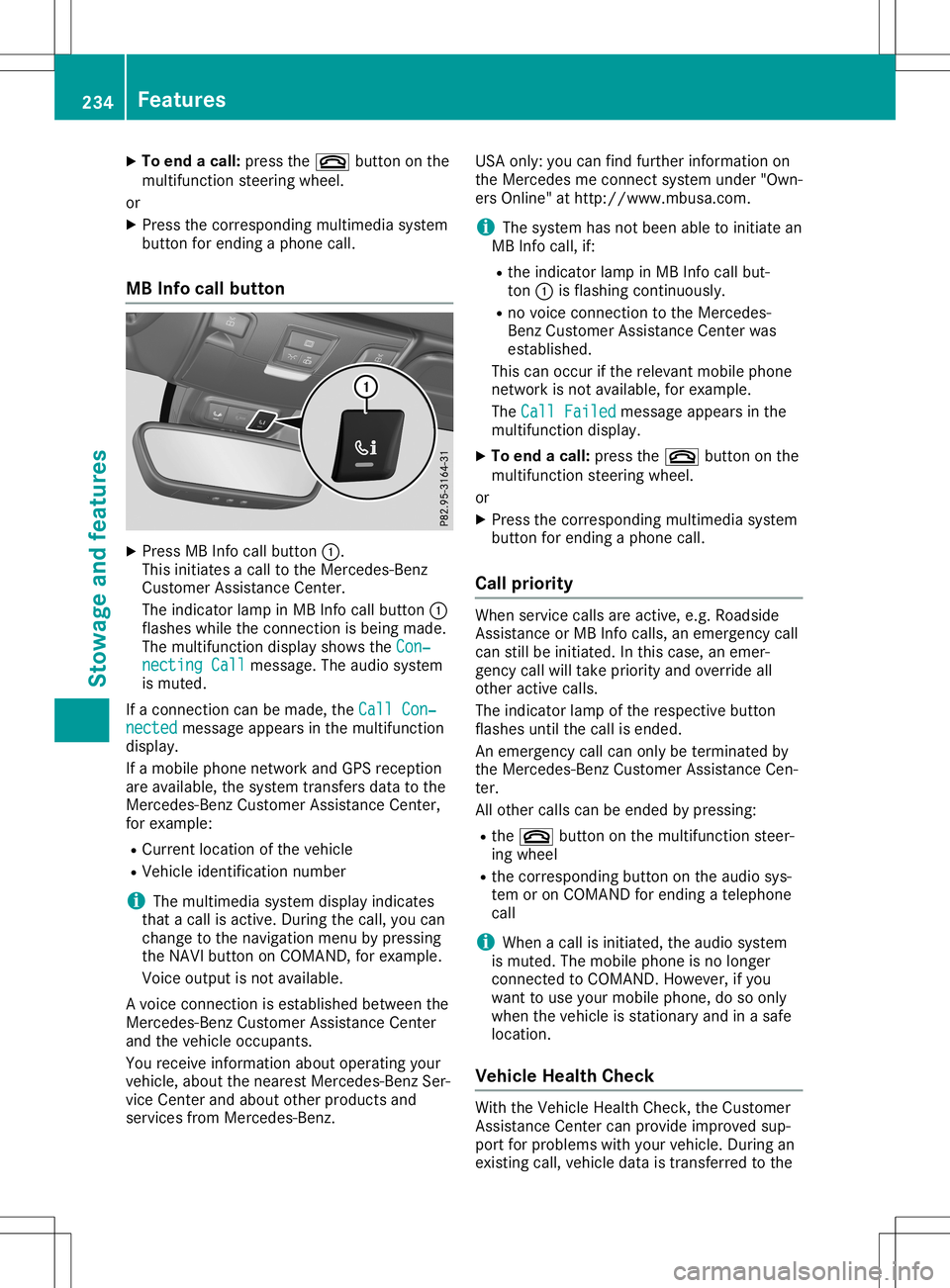 MERCEDES-BENZ SLC ROADSTER 2020 Owners Manual X
To endac all:pre ssthe 0076 button onthe
mu ltifunc tions tee ring wheel.
or X Pre ssthe corr espond ingmultimed iasystem
bu tton forend ingaphone call.
MB Info cal lbutto n X
Pre ssMB Info callbutt MERCEDES-BENZ SLC ROADSTER 2020 Owners Manual X
To endac all:pre ssthe 0076 button onthe
mu ltifunc tions tee ring wheel.
or X Pre ssthe corr espond ingmultimed iasystem
bu tton forend ingaphone call.
MB Info cal lbutto n X
Pre ssMB Info callbutt