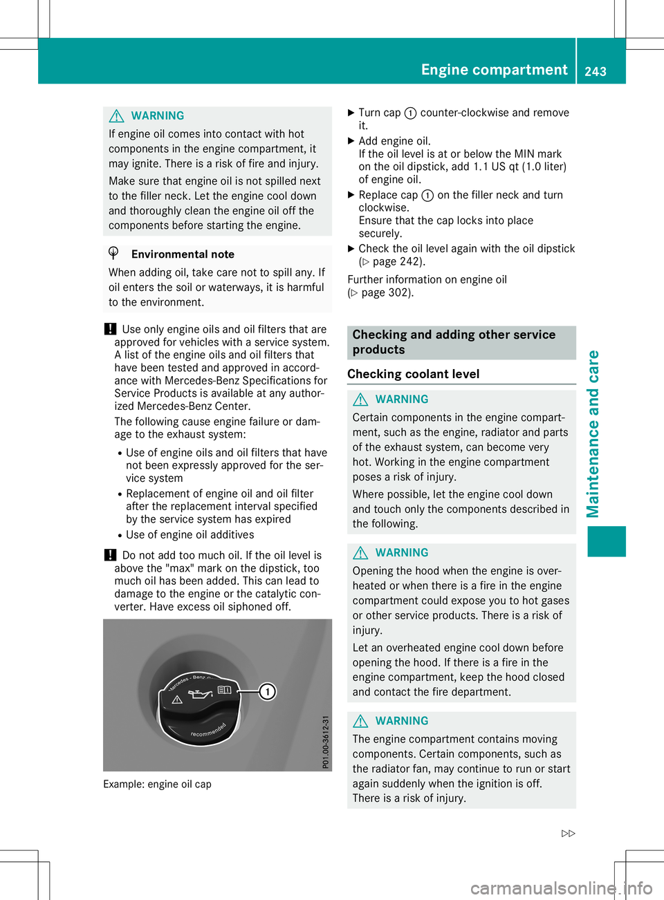 MERCEDES-BENZ SLC ROADSTER 2020 Owners Manual G
WARNING
If engine oilcomes intocontact withhot
components inthe engine compartment, it
may ignite. Thereisar isk offire and injury .
Make surethatengine oilisnot spilled next
to the filler neck. Let MERCEDES-BENZ SLC ROADSTER 2020 Owners Manual G
WARNING
If engine oilcomes intocontact withhot
components inthe engine compartment, it
may ignite. Thereisar isk offire and injury .
Make surethatengine oilisnot spilled next
to the filler neck. Let