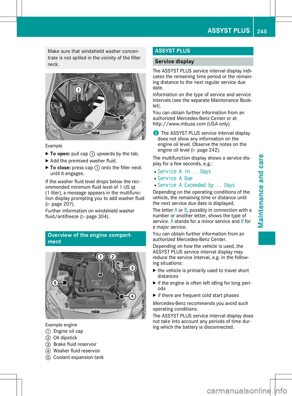 MERCEDES-BENZ SLC ROADSTER 2020 Owners Manual Make
surethatwindshield washerconcen-
trate isnot spilled inthe vicinity ofthe filler
neck . Example
X To open: pullcap 0043upwa rdsbythe tab.
X Add thepremixed washerfluid.
X To close :press cap0043o MERCEDES-BENZ SLC ROADSTER 2020 Owners Manual Make
surethatwindshield washerconcen-
trate isnot spilled inthe vicinity ofthe filler
neck . Example
X To open: pullcap 0043upwa rdsbythe tab.
X Add thepremixed washerfluid.
X To close :press cap0043o