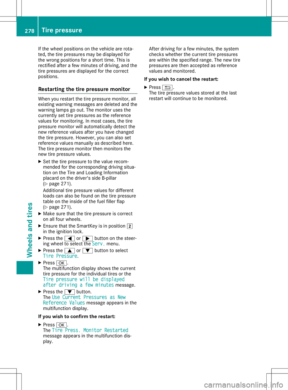 MERCEDES-BENZ SLC ROADSTER 2020 Owners Manual If
the wheel positio nson the vehicle arerota-
ted, thetire pressu resmay bedispl ayedfor
the wrong positionsfor ashort time. Thisis
rectified afterafew minutes ofdriving, andthe
tire pressu resare di MERCEDES-BENZ SLC ROADSTER 2020 Owners Manual If
the wheel positio nson the vehicle arerota-
ted, thetire pressu resmay bedispl ayedfor
the wrong positionsfor ashort time. Thisis
rectified afterafew minutes ofdriving, andthe
tire pressu resare di