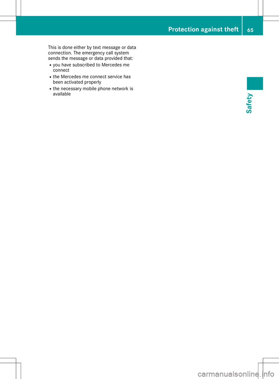 MERCEDES-BENZ SLC ROADSTER 2020  Owners Manual This
isdone either bytext message ordata
conn ection .The emergenc ycall system
sends themessage ordata provided that:
R you have subscribed toMercedes me
conn ect
R the Mercedes meconn ectservice has