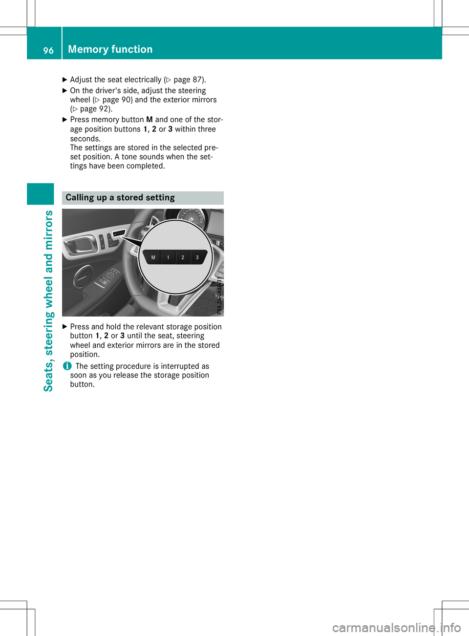 MERCEDES-BENZ SLC ROADSTER 2020  Owners Manual X
Adju stthe seatelectri cally(Y page 87) .
X On the driver 'sside ,adjus tthe stee ring
wh eel(Y pa ge 90)and the exte riorm irrors
(Y page 92).
X Pre ssmem orybutton Mand one ofthe stor -
ag ep 