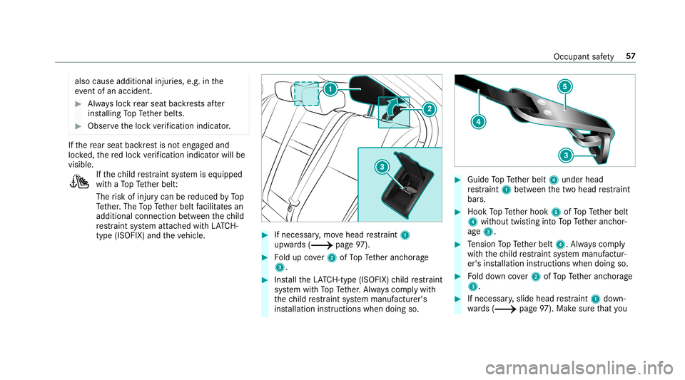 MERCEDES-BENZ C-CLASS SEDAN 2019 Owners Manual also
causeaddit ionalinj uries, e.g.in the
ev ent ofan acciden t. 0007
Alw aysloc kre ar seat backres ts afte r
ins talling TopTe ther belts. 0007
Obser vetheloc kve rificati onindi cator. If
th ere a MERCEDES-BENZ C-CLASS SEDAN 2019 Owners Manual also
causeaddit ionalinj uries, e.g.in the
ev ent ofan acciden t. 0007
Alw aysloc kre ar seat backres ts afte r
ins talling TopTe ther belts. 0007
Obser vetheloc kve rificati onindi cator. If
th ere a