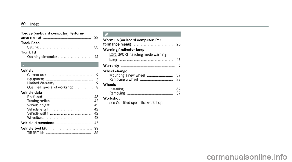 MERCEDES-BENZ E-CLASS SEDAN 2019 AMG Owners Manual To
rque (on-b oard comp uter,Pe rfor m‐
ance menu )................................................ 28
Tr ac kRa ce
Se tting ...................................................3 3
Tr unk lid
Opening MERCEDES-BENZ E-CLASS SEDAN 2019 AMG Owners Manual To
rque (on-b oard comp uter,Pe rfor m‐
ance menu )................................................ 28
Tr ac kRa ce
Se tting ...................................................3 3
Tr unk lid
Opening