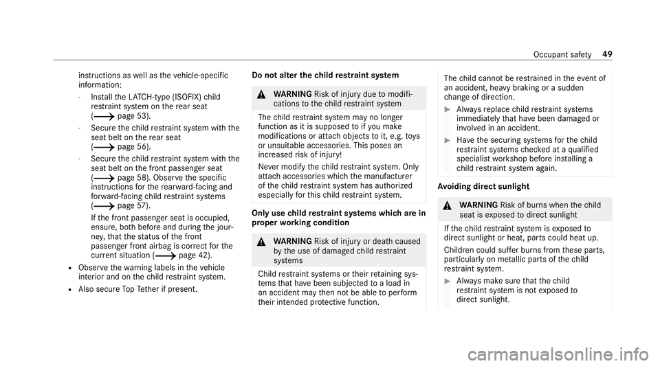 MERCEDES-BENZ E-CLASS WAGON 2019 Owners Manual ins
truct ions aswellas theve hicle-specif ic
inf ormation:
- Installth eLA TC H-type (ISOFIX )ch ild
re stra int system onthere ar seat
(0013 page53 ).
- Sec ureth ech ild restra int system withth e
MERCEDES-BENZ E-CLASS WAGON 2019 Owners Manual ins
truct ions aswellas theve hicle-specif ic
inf ormation:
- Installth eLA TC H-type (ISOFIX )ch ild
re stra int system onthere ar seat
(0013 page53 ).
- Sec ureth ech ild restra int system withth e