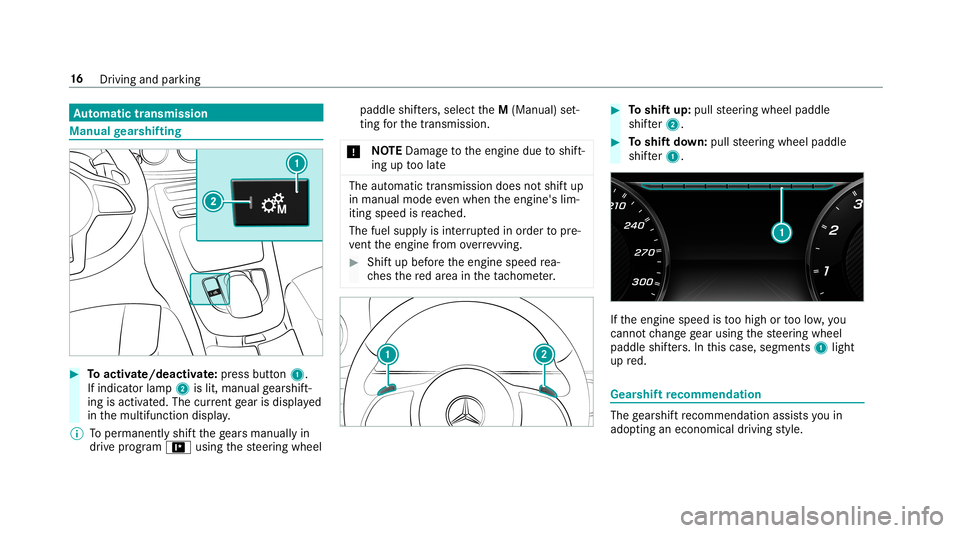 MERCEDES-BENZ E-CLASS WAGON 2019  AMG Owners Manual Au
tomatic trans mis sion Man
ualgearshif ting 0007
Toactiv ate/ deacti vate:pr ess button 1.
If ind icatorlam p2 islit, manua lge arshif t‐
ing isact ivat ed. The current gear isdispla yed
in themu