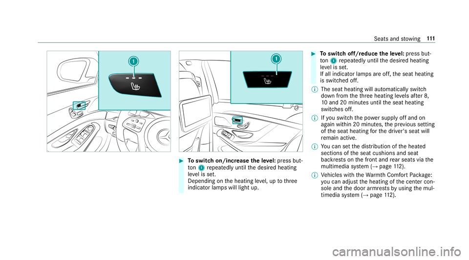 MERCEDES-BENZ S-CLASS SEDAN & MAYBACH 2019 Owners Manual #
Toswitc hon/incr easetheleve l:pr ess but‐
to n1 repeat edly until thedesir edheating
le ve lis set.
Depe ndingon theheating leve l,up tothre e
indic ator lam pswill light up. #
Toswitc hof f/r ed MERCEDES-BENZ S-CLASS SEDAN & MAYBACH 2019 Owners Manual #
Toswitc hon/incr easetheleve l:pr ess but‐
to n1 repeat edly until thedesir edheating
le ve lis set.
Depe ndingon theheating leve l,up tothre e
indic ator lam pswill light up. #
Toswitc hof f/r ed