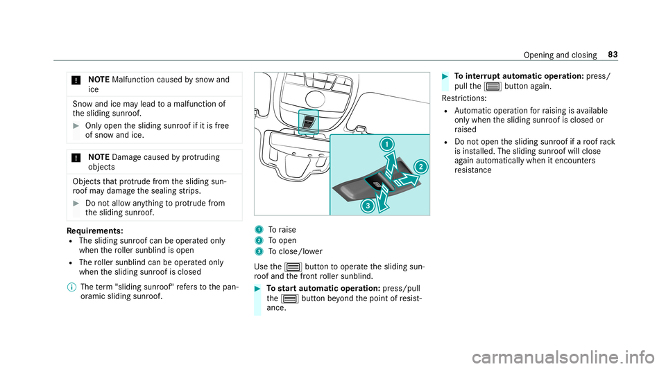 MERCEDES-BENZ S-CLASS SEDAN & MAYBACH 2019 Owners Manual *
NO
TEMalfunctio ncau sed bysno wand
ice Sno
wand icemaylead toamalf unctionof
th esliding sunroof. #
Onlyopen thesliding sunroofifit is free
of sno wand ice. *
NO
TEDama gecau sed byprotru ding
obje MERCEDES-BENZ S-CLASS SEDAN & MAYBACH 2019 Owners Manual *
NO
TEMalfunctio ncau sed bysno wand
ice Sno
wand icemaylead toamalf unctionof
th esliding sunroof. #
Onlyopen thesliding sunroofifit is free
of sno wand ice. *
NO
TEDama gecau sed byprotru ding
obje