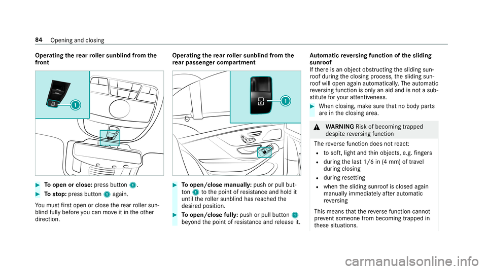 MERCEDES-BENZ S-CLASS SEDAN & MAYBACH 2019 Owners Manual Oper
ating there ar roller sunblind from the
fr ont #
Toopen orclose: press butt on1. #
Tosto p:press button 1 again.
Yo umus tfirs top en orclo sethere ar roller sun‐
blind fullybef oreyo ucan move MERCEDES-BENZ S-CLASS SEDAN & MAYBACH 2019 Owners Manual Oper
ating there ar roller sunblind from the
fr ont #
Toopen orclose: press butt on1. #
Tosto p:press button 1 again.
Yo umus tfirs top en orclo sethere ar roller sun‐
blind fullybef oreyo ucan move