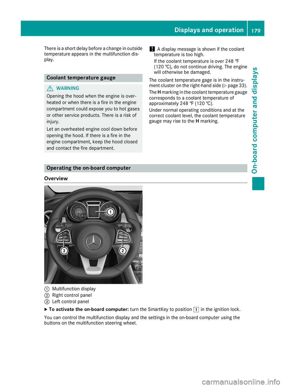 MERCEDES-BENZ CLA COUPE 2019 Owners Manual There
isashort delay before achange inoutside
temperat ureappears inthe multifunct iondis-
play. Coolant
temperaturegauge G
WARNIN
G
Opening thehood when theengine isover-
heated orwhen thereisafire i MERCEDES-BENZ CLA COUPE 2019 Owners Manual There
isashort delay before achange inoutside
temperat ureappears inthe multifunct iondis-
play. Coolant
temperaturegauge G
WARNIN
G
Opening thehood when theengine isover-
heated orwhen thereisafire i