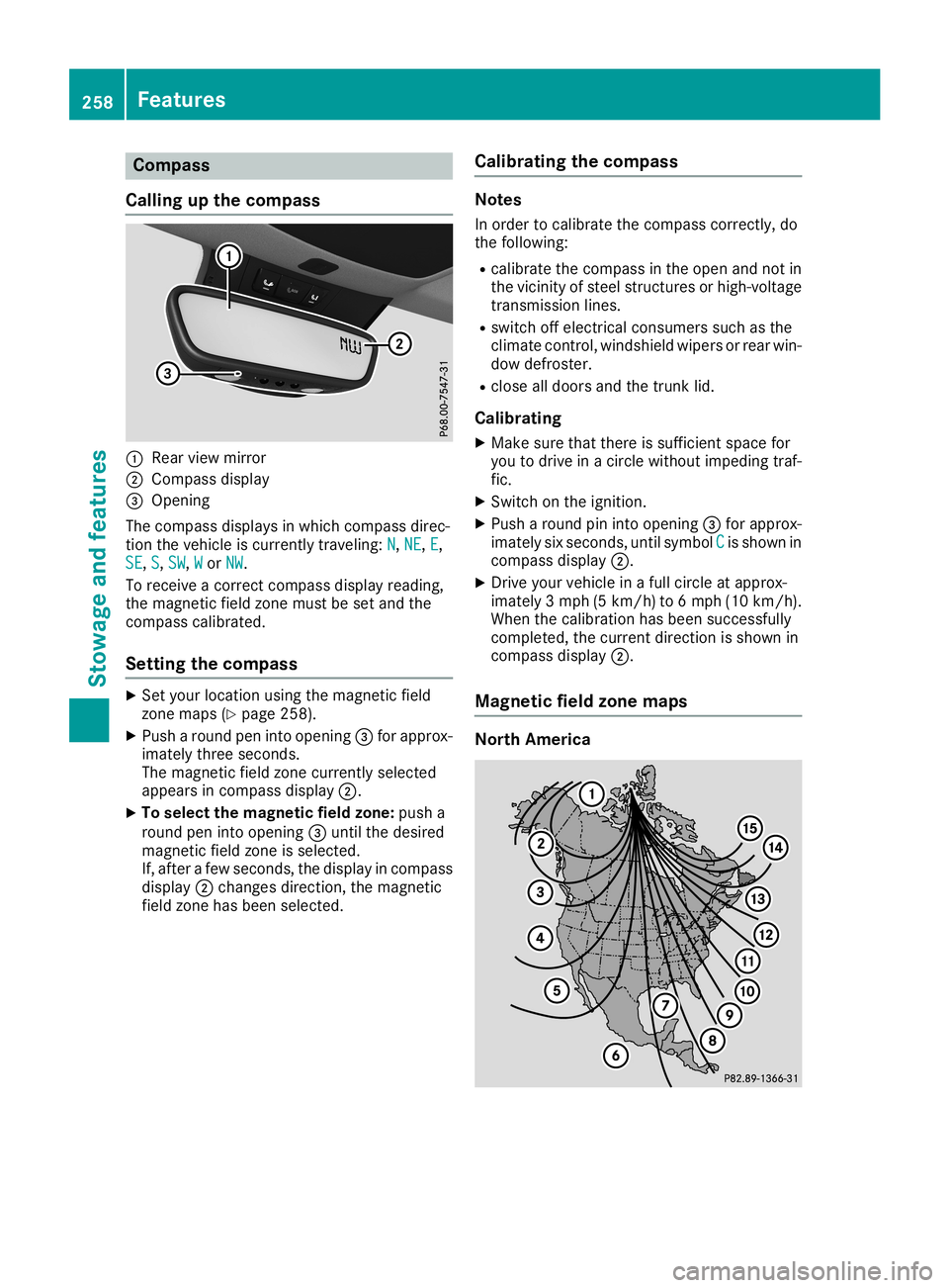 MERCEDES-BENZ CLA COUPE 2019  Owners Manual Comp
ass
Callin gup thecomp ass 0043
Rear viewmirror
0044 Comp assdispl ay
0087 Open ing
The com pass displaysinwhic hcom pass direc-
tio nth eveh icle iscur ren tlytraveli ng:N N,
NE NE,
E E,
SE SE,
