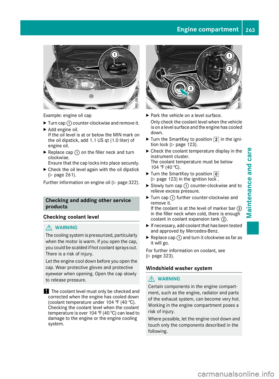 MERCEDES-BENZ CLA COUPE 2019  Owners Manual Exam
ple: eng ineoilcap
X Tu rn cap 0043cou nter-c lockwi seand remove it.
X Add engineoil.
If the oille vel isat or below the MIN markon
the oildi ps tick, add1.1 USqt(1.0 liter) of
eng ineoil.
X Re 