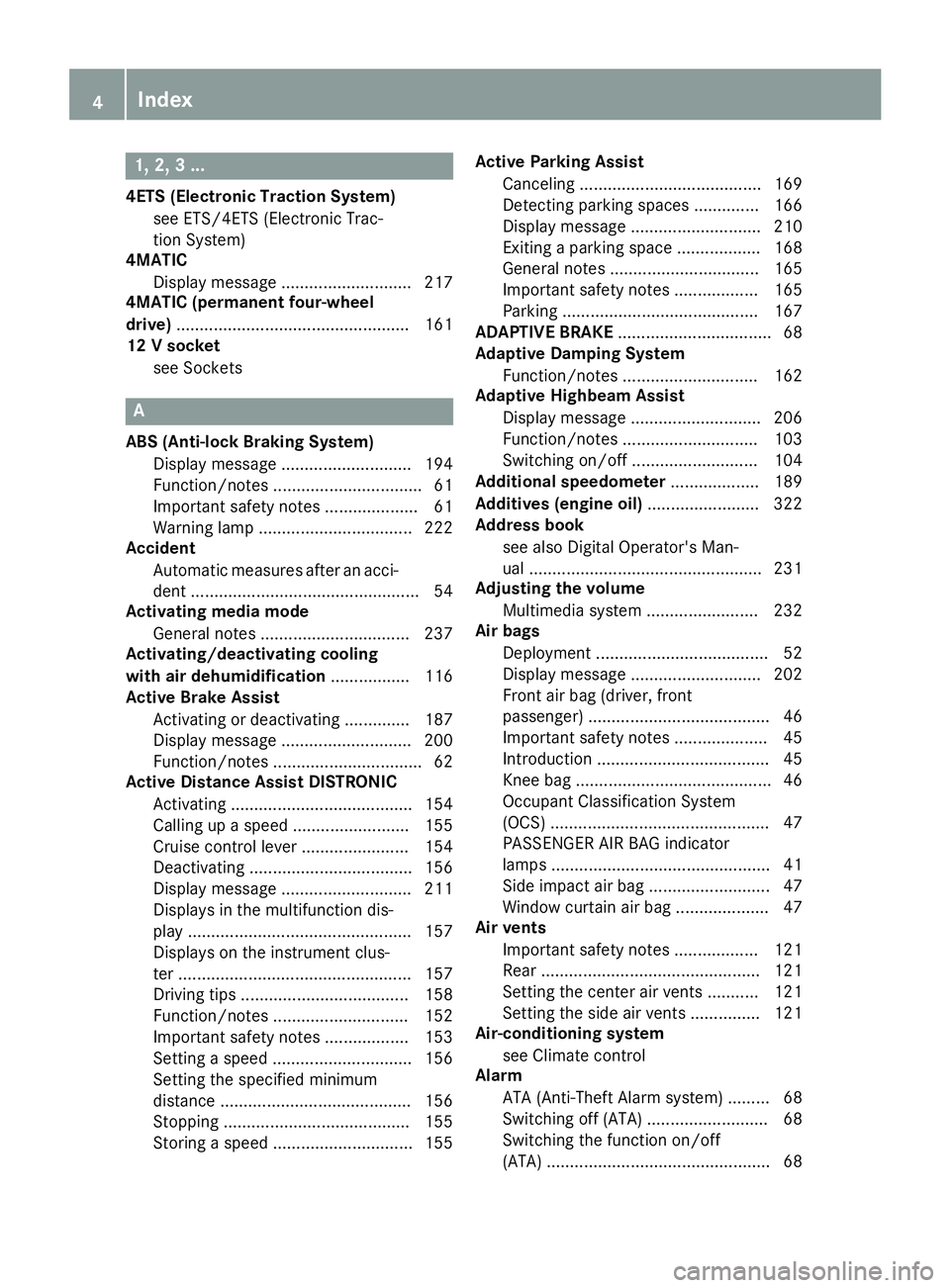 MERCEDES-BENZ CLA COUPE 2019  Owners Manual 1,
2,3...
4ETS (Electronic Traction System )
see ETS/4E TS(Elect ronic Trac-
tion System)
4MATIC
Display message ............................ 217
4MATIC (permanent four-wheel
dr ive) ................ 