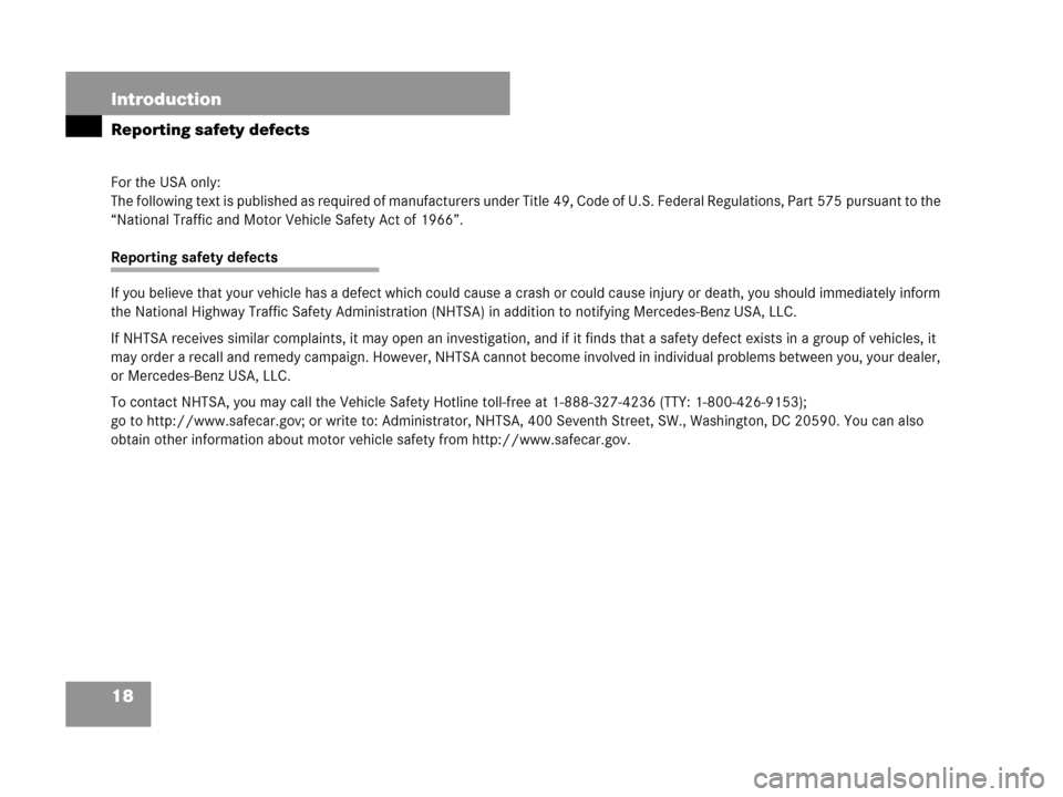 MERCEDES-BENZ CLK63AMG 2007 A209 Owners Manual 18 Introduction
Reporting safety defects
For the USA only:
The following text is published as required of manufacturers under Title 49, Code of U.S. Federal Regulations, Part 575 pursuant to the
“N MERCEDES-BENZ CLK63AMG 2007 A209 Owners Manual 18 Introduction
Reporting safety defects
For the USA only:
The following text is published as required of manufacturers under Title 49, Code of U.S. Federal Regulations, Part 575 pursuant to the
“N