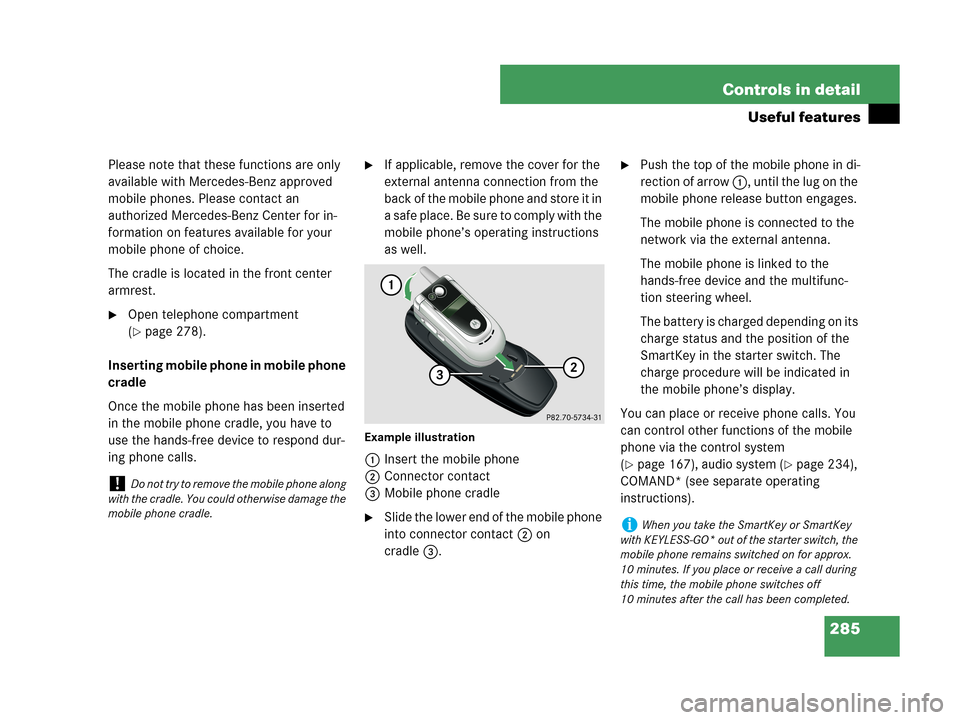 MERCEDES-BENZ CLK63AMG 2007 A209 Owners Manual 285 Controls in detail
Useful features
Please note that these functions are only
available with Mercedes-Benz approved
mobile phones. Please contact an
authorized Mercedes-Benz Center for in-
forma MERCEDES-BENZ CLK63AMG 2007 A209 Owners Manual 285 Controls in detail
Useful features
Please note that these functions are only
available with Mercedes-Benz approved
mobile phones. Please contact an
authorized Mercedes-Benz Center for in-
forma