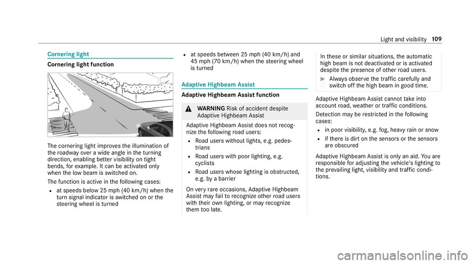 MERCEDES-BENZ S-CLASS COUPE 2019  Owners Manual Cor
nering light Cor
nering light function The
corner ing light improve sth eillumination of
th ero adw ayove ra wid eang lein thetur ning
dir ect ion, enabling better visibility ontight
bends, forex 