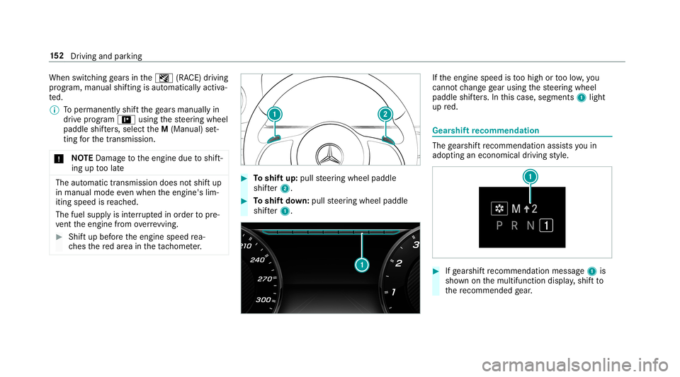 MERCEDES-BENZ AMG GT 4-DOOR COUPE 2019  Owners Manual When
switchinggearsin theI (RACE) driving
pr ogr am, manual shifting isaut omaticall yactiv a‐
te d.
% Toper manen tly shif tth ege arsman uallyin
dr ive pr og ram = using thesteer ing wheel
paddle 