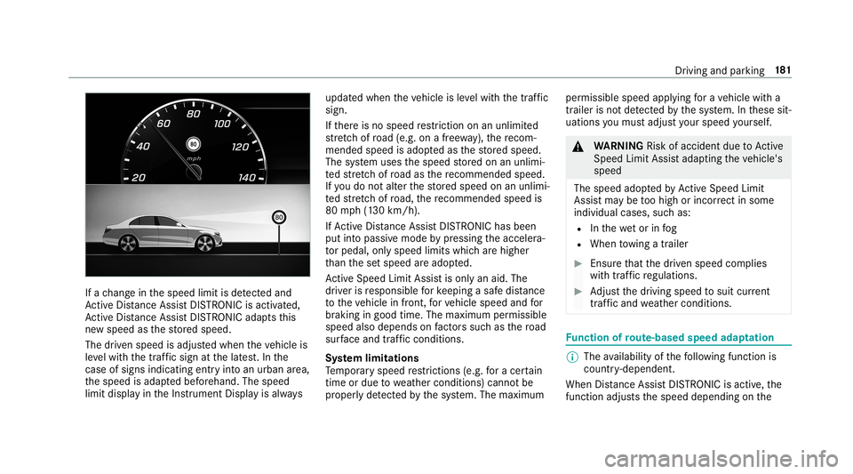 MERCEDES-BENZ AMG GT 4-DOOR COUPE 2019  Owners Manual If
ach ang ein thespeed limitisde tected and
Ac tiveDis tance AssistDIS TRONI Cis acti vated,
Ac tiveDis tance AssistDIS TRONI Cad apts this
ne wspeed asthestor ed speed.
The driven speed isadjus tedw
