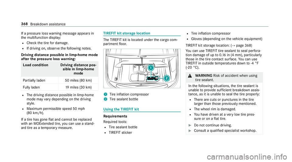 MERCEDES-BENZ AMG GT 4-DOOR COUPE 2019  Owners Manual If
apr essur eloss warning mess ageappear sin
th emultifunc tiondispla y:
R Chec kth etir efo rdama ge.
R Ifdr iving on,obser vethefo llo wing notes.
Dr iving distance possible inlim p-home mode
af te
