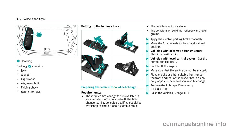 MERCEDES-BENZ AMG GT 4-DOOR COUPE 2019  Owners Manual 1
Tool bag
To ol bag 1cont ains:
R Jack
R Gloves
R Lugwr enc h
R Alignmen tbolt
R Folding choc k
R Ratche tfo rjac k Se
tting upthefo lding chock Pr
epa ring theve hicl efo ra wh eelch ang e Re
quirem