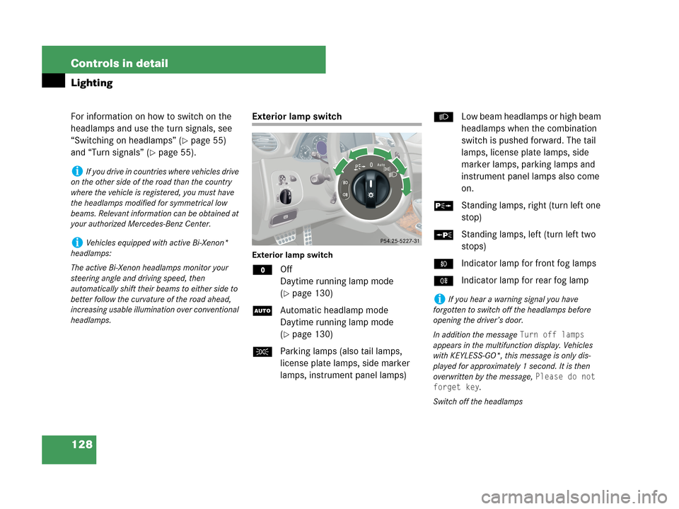 MERCEDES-BENZ CLK350 COUPE 2007 C209 Owners Manual 128 Controls in detail
Lighting
For information on how to switch on the
headlamps and use the turn signals, see
“Switching on headlamps” (
page 55)
and “Turn signals” (
page 55).
Exterior MERCEDES-BENZ CLK350 COUPE 2007 C209 Owners Manual 128 Controls in detail
Lighting
For information on how to switch on the
headlamps and use the turn signals, see
“Switching on headlamps” (
page 55)
and “Turn signals” (
page 55).
Exterior