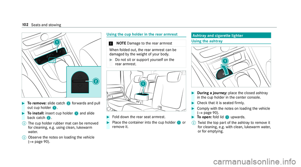 MERCEDES-BENZ G-CLASS 2019  Owners Manual #
Toremo ve:slide catch2 forw ards and pull
out cup holde r1. #
Toins tall: inser tcup holder 1and slide
bac kcat ch2.
% The cup holder rubber matcanberemo ved
fo rclea ning, e.g.using clea n,luk ewa 
