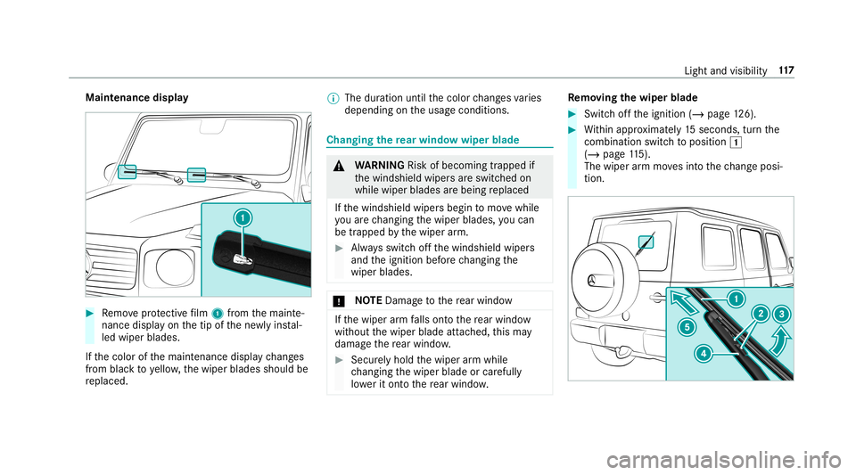 MERCEDES-BENZ G-CLASS 2019  Owners Manual Maint
enanc edispla y #
Remo veprotect ive film 1 from themaint e‐
nanc edispla yon thetip ofthene wlyins tal‐
led wiper blades.
If th ecolor ofthemaint enanc edispla ych ang es
fr om blac kto yel