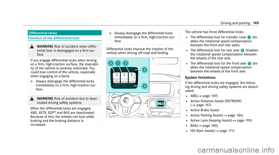 MERCEDES-BENZ G-CLASS 2019  Owners Manual Dif
fere ntial locks Fu
nction ofthedif fere ntial lock &
WARNIN GRisk ofacci dent whendiffer‐
ent ialloc kis diseng aged on afirm sur‐
fa ce
If yo uen gage differe ntia llo ck swhen driving
on af