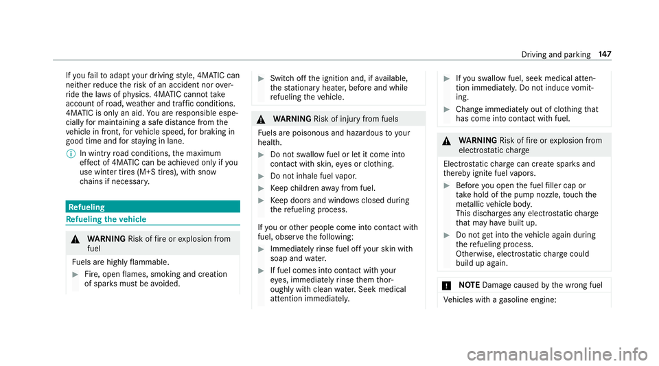 MERCEDES-BENZ G-CLASS 2019  Owners Manual If
yo ufa ilto adap tyo ur drivin gst yle, 4MA TICcan
neit her reduce therisk ofan accident norover‐
ri de thelaws ofphysics. 4MA TICcannotta ke
acc oun tof road, weather and traf fic condi tions.
4