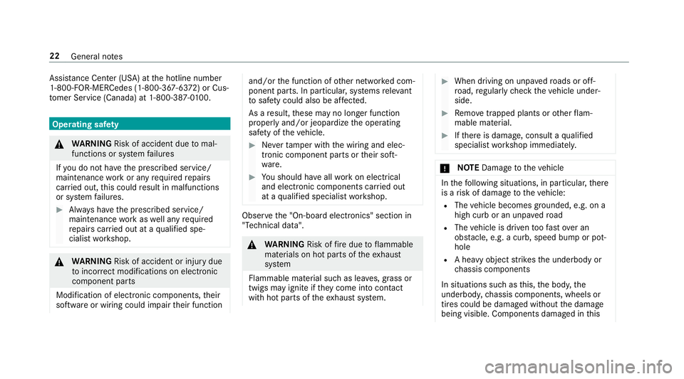 MERCEDES-BENZ G-CLASS 2019  Owners Manual Assi
stanc eCent er(US A)attheho tline number
1-8 00- FOR-MER Cedes (1-800-367-63 72)or Cus‐
to mer Service (Canada )at 1-800-38 7-0100. Oper
ating safety &
WARNIN GRisk ofacci dent dueto mal‐
fun