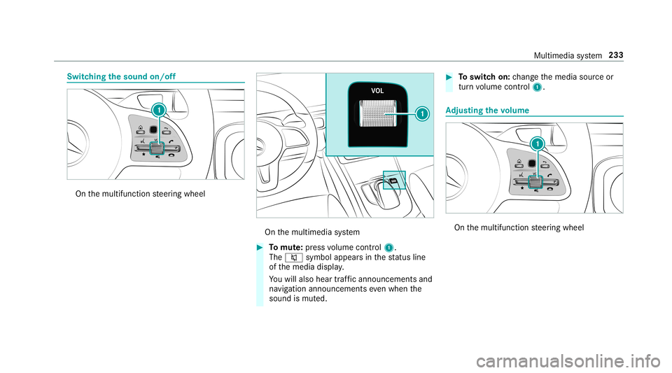 MERCEDES-BENZ G-CLASS 2019  Owners Manual Switc
hingthesound on/off On
themultifunc tionsteer ing wheel On
themultimedia system #
Tomut e:pres svo lume control 1.
The 0063 symbol appearsin thest atus line
of themedia display.
Yo uwill also he