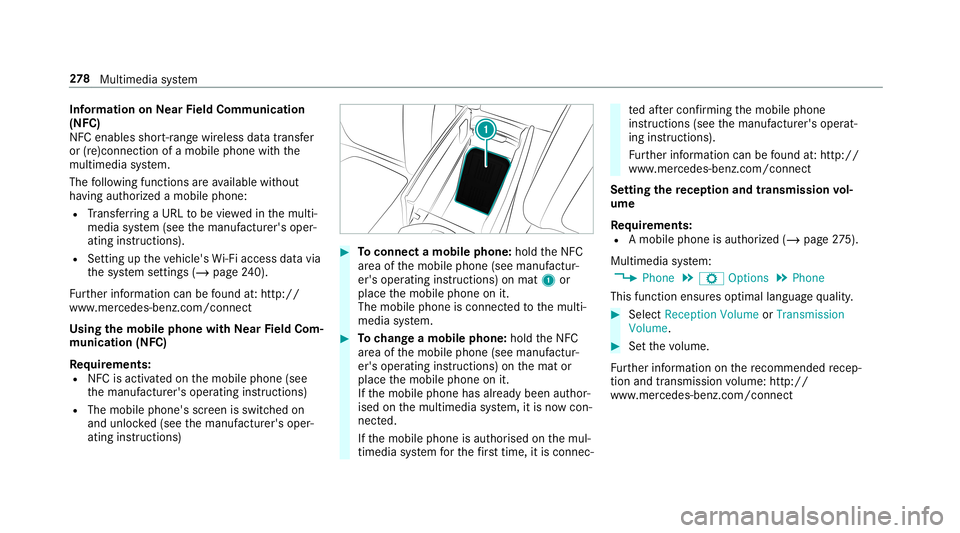 MERCEDES-BENZ G-CLASS 2019 Owners Manual Inf
orma tion onNearField Comm unication
(NFC)
NFC enabl esshor t-ra ng ewi reless datatransf er
or (re)con nection ofamobile phonewit hth e
multime diasystem.
The follo wing functionsar eav ailable w MERCEDES-BENZ G-CLASS 2019 Owners Manual Inf
orma tion onNearField Comm unication
(NFC)
NFC enabl esshor t-ra ng ewi reless datatransf er
or (re)con nection ofamobile phonewit hth e
multime diasystem.
The follo wing functionsar eav ailable w