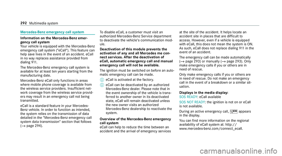 MERCEDES-BENZ G-CLASS 2019  Owners Manual Mer
cede s-Benz emergency callsystem Inf
orma tion ontheMer cedes- Benzemer‐
ge ncy callsystem
Yo ur vehicle iseq uipped withth eMer cedes- Benz
emer gency callsy stem ("eCall ").This featur