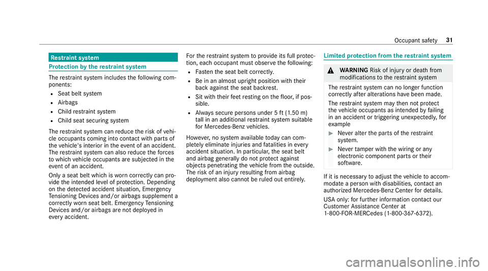 MERCEDES-BENZ G-CLASS 2019  Owners Manual Re
stra int system Pr
otection bythere stra int system The
restra int system includes thefo llo wing com‐
pone nts:
R Seat beltsystem
R Airbags
R Child restra int system
R Child seatsecur ingsystem
