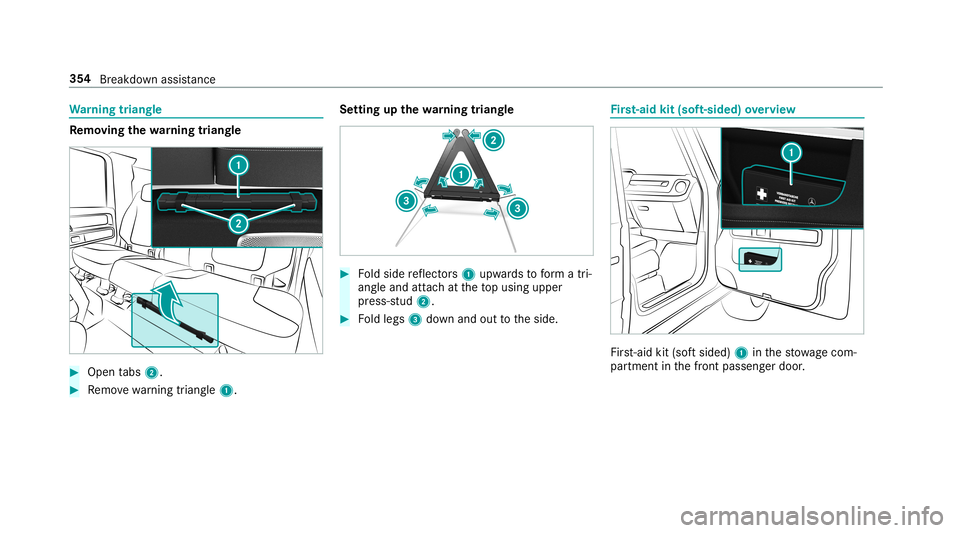 MERCEDES-BENZ G-CLASS 2019  Owners Manual Wa
rning triang le Re
mo ving the warning triang le #
Open tabs 2. #
Remo vewarning triang le1. Se
tting upthewa rning triang le #
Foldside reflect ors1 upw ards toform atri‐
ang leand attachat thet