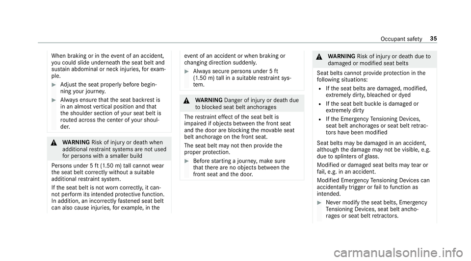 MERCEDES-BENZ G-CLASS 2019  Owners Manual When
braking orintheeve ntofan acci dent,
yo uco uld slide underne athth eseat beltand
sus tain abdomin alor nec kinj uries, forex am‐
ple. #
Adjus tth eseat proper lybef orebegin‐
ning your jour 