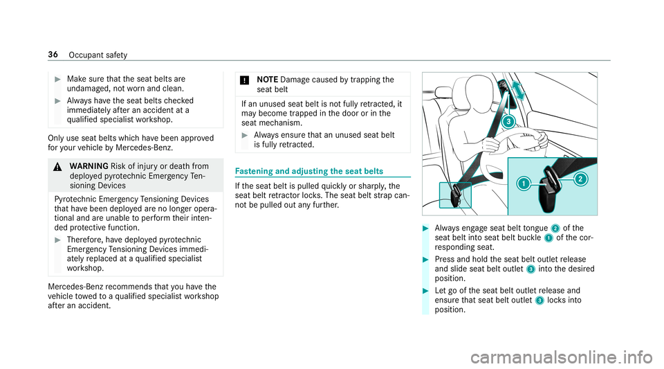 MERCEDES-BENZ G-CLASS 2019  Owners Manual #
Mak esur eth at theseat belts are
undamag ed,notwo rnand clean. #
Alw aysha ve theseat belts checked
immed iatelyaf te ran accide ntata
qu alif ied spec ialistwo rkshop. Onl
yuse seat belts whichha 