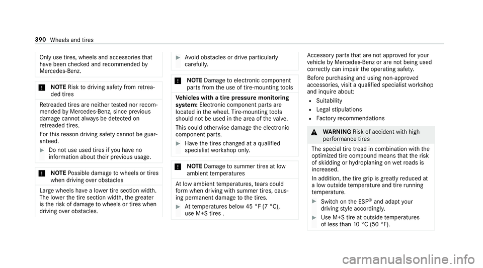 MERCEDES-BENZ G-CLASS 2019  Owners Manual Onl
yuse tires, wheels andaccessor iesthat
ha ve been checkedand recomme ndedby
Mer cedes-Ben z. *
NO
TERisk todriving safetyfrom retrea ‐
de dtir es Re
trea de dtir es arenei ther tested nor recom